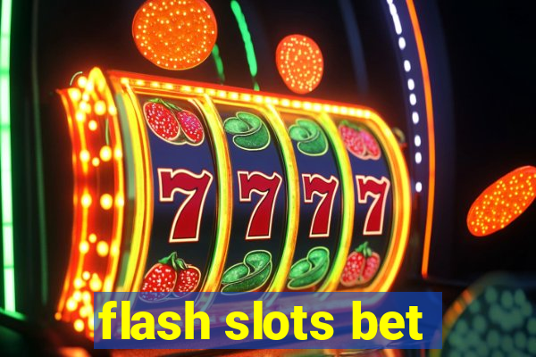 flash slots bet